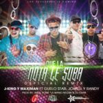 J King y Maximan Ft. Jowell Y Randy, Guelo Star - Que la Nota le Suba MP3
